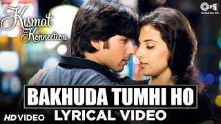 Bakhuda Tumhi Ho Lyrical  Kismat Konnection Shahid Vidya Balan  Atif Aslam Alka Yagnik  Pritam