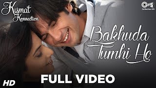 Bakhuda Tumhi Ho Full Video  Kismat Konnection  Shahid  Vidya  Atif Aslam  Alka Yagnik  Pritam