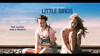 LITTLE BIRDS Movie Trailer Juno Temple Kate Bosworth Leslie Mann