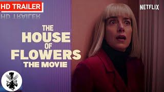 The House Of Flowers The Movie  Official Trailer  2021  A Netflix Comedy Drama Movie