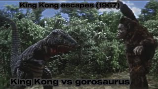 King Kong escapes 1967   King Kong vs gorosaurus