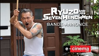 RYUZO AND THE SEVEN HENCHMEN  Bandeannonce VOST