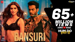 Bansuri  Hum Do Hamare Do  Rajkummar Kriti Sanon SachinJigar Asees KIP SinghDev N Shellee