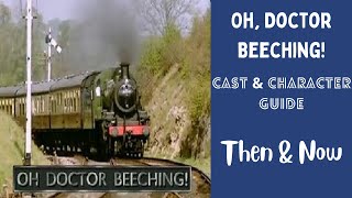 Oh Doctor Beeching Cast Then and Now