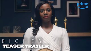 Riches  Official Teaser Trailer  Prime Video