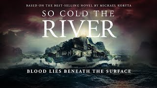 SO COLD THE RIVER 2022  Official Trailer