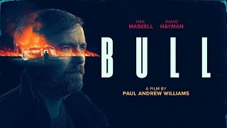 BULL  2021  UK THEATRICAL TRAILER  THRILLER  NEIL MASKELL