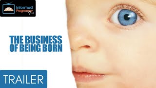 The Business of Being Born 2008 Streaming on Informed PregnancyTrailer