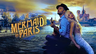 A Mermaid in Paris 2020 Full Movie Explained  Une sirne  Paris French Movie Ending Explained