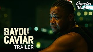 Bayou Caviar  Cuba Gooding Jr  Richard Dreyfuss  Trailer