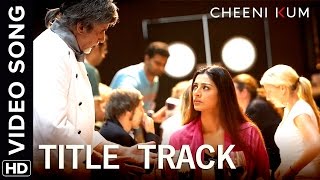 Cheeni Kum Title Track  Full Video Song  Cheeni Kum  Amitabh Bachchan  Tabu