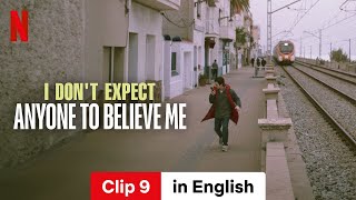 I Dont Expect Anyone to Believe Me Clip 9  Trailer in English  Netflix