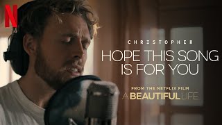 Christopher  Hope This Song Is For You From The Netflix Film A Beautiful Life Promo Video