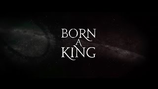 Born a King Official Trailer 2019