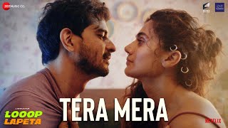 Tera Mera  Looop Lapeta  Taapsee Pannu Tahir Raj Bhasin Sharvi Y Rahul P Nariman K Siddhant K