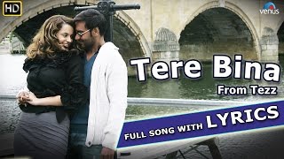 Tere Bina Full Song with LYRICS  Tezz  Ajay Devgn Kangana Ranaut