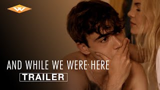 AND WHILE WE WERE HERE Official Trailer  Directed by Kat Coiro  Starring Kate Bosworth