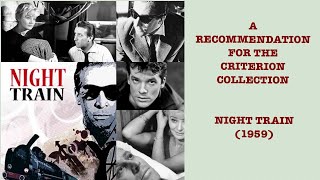 NIGHT TRAIN 1959  A GREAT FIT FOR CRITERION COLLECTION