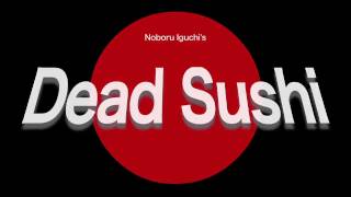   Dead Sushi Short VersionTrailerHD