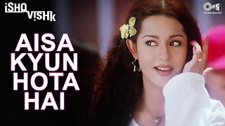 Aisa Kyun Hota Hai  Ishq Vishk  Alka Yagnik  Amrita Rao Shahid Kapoor  Hindi Song  Anu Malik