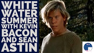 White Water Summer with Kevin Bacon and Sean Astin