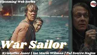 Upcoming Web Series Review of  War Sailor   Kristoffer Joner  Ine Marie Wilman  Pal Sverre 