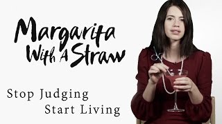 Stop Judging Start Living  Margarita With A Straw  Kalki Koechlin