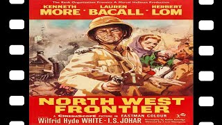 North West Frontier 1959 Full Movie Staring Kenneth More Lauren Bacall Herbert Lom Adventure Drama