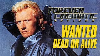 Wanted Dead or Alive 1987  Forever Cinematic Movie Review