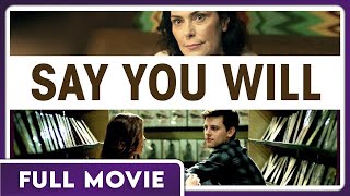 Say You Will 1080p FULL MOVIE  Drama Romance Coming of Age