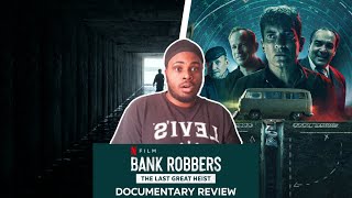 Bank Robbers The Last Great Heist 2022  Netflix Documentary Review