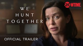 We Hunt Together Season 2 2022 Official Trailer  SHOWTIME