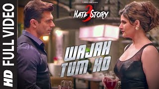 WAJAH TUM HO Full Video Song  HATE STORY 3 Songs  Zareen Khan Karan Singh Grover  TSeries