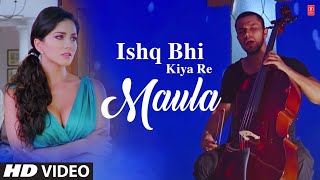 Ishq Bhi Kiya Re Maula Full Video Song Jism 2  Sunny Leone Randeep Hooda Arunnoday Singh