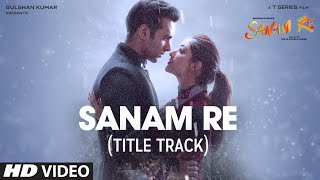 SANAM RE Song VIDEO  Pulkit Samrat Yami Gautam Urvashi Rautela Divya Khosla Kumar  TSeries