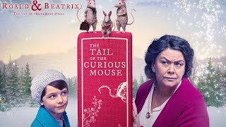 Roald  Beatrix The Tail of the Curious Mouse 2020 Christmas Film  Review