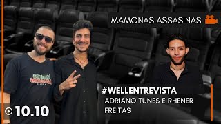 MAMONAS ASSASSINAS O FILME  WellEntrevista ADRIANO TUNES E RHENER FREITAS mamonasassassinas