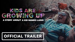 Kids Are Growing Up A Story About A Kid Named Laroi  Official Trailer 2024