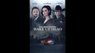 THE MINUTE YOU WAKE UP DEAD Eng  Michael Mailer  Morgan Freeman  Jaimie Alexander  Cole Hauser