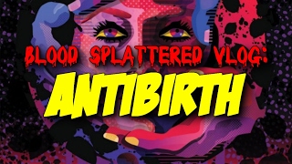 Antibirth 2016  Blood Splattered Vlog Horror Movie Review