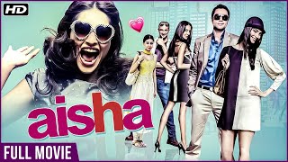 Aisha Full Hindi Movie 2010  Sonam Kapoor Abhay Deol Lisa Haydon Cyrus Sahukar  Comedy Movies