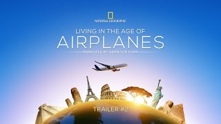 Living in the Age of Airplanes  Official Trailer 2  Narrated by Harrison Ford