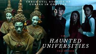 Curses that go on and on around Universities  Haunted Universities 3 2024 Thai Horror Recap