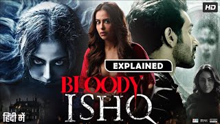 Bloody Ishq 2024 Explained In Hindi  Best horror movie explained in Hindi   