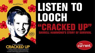 Listen to Looch Cracked Up is Darrell Hammonds survival story