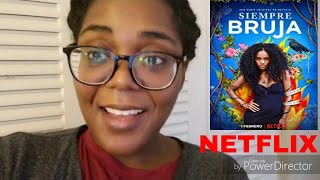 Siempre Bruja Always A Witch  Review For Season 1 Episode 1 Review Netflix Series