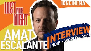 Interview Amat Escalante  Lost in the Night  Perdidos en la Noche