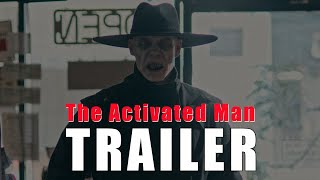 THE ACTIVATED MAN Official Trailer 1 2024 FEDORA MAN