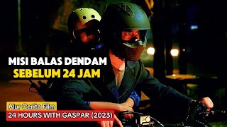 PRIA INI BUTUH WAKTU 24 JAM UNTUK BALAS DENDAM  Alur Film 24 Hours With Gaspar 2023