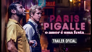 PARIS PIGALLE  O AMOR  UMA FESTA  Trailer Oficial  26 de Novembro em VOD